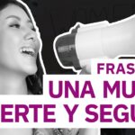 10 frases inspiradoras de una mujer fuerte y segura