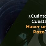 Costo de construcción de pozo de 30 metros guía y recomendaciones