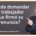 ¿Demandar después de firmar finiquito? ¿Es posible?