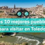 Descubre la belleza de Toledo: Los 10 pueblos más encantadores para visitar