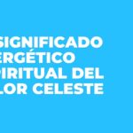El significado del color celeste: Descubre su simbolismo y cómo influye en tu vida