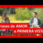 Frases impactantes para expresar el amor a primera vista