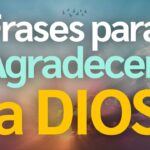 Las mejores imágenes de agradecimiento a Dios para compartir