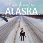 Luna de miel en Alaska: Aventuras románticas en el último rincón del mundo