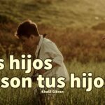 Tus hijos no son tus hijos: el famoso poema completo